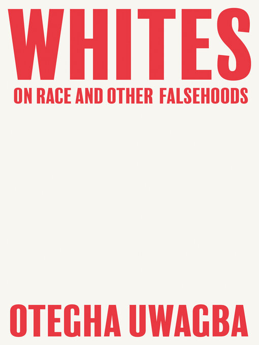 Détails du titre pour Whites par Otegha Uwagba - Disponible